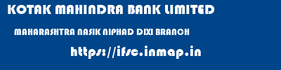 KOTAK MAHINDRA BANK LIMITED  MAHARASHTRA NASIK NIPHAD DIXI BRANCH  ifsc code